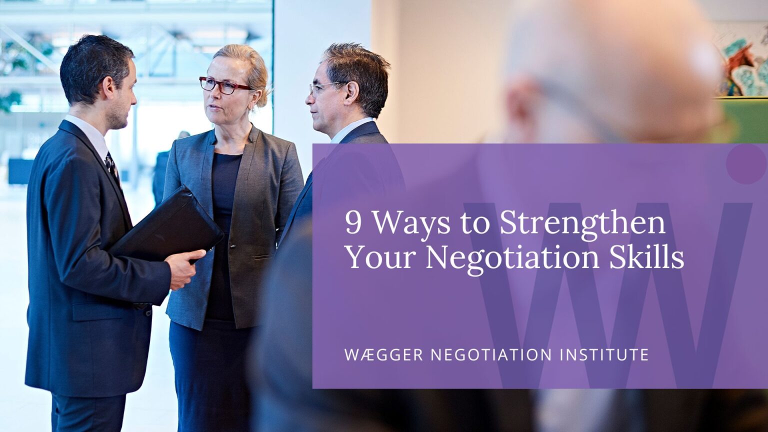 Negotiate Spring 9 Ways to Strengthen Your Negotiation Skills | Wægger Negotiation Institute