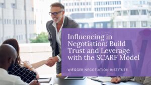 Influencing in Negotiation: Build Trust and Leverage with the SCARF Model