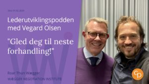 WNIs Roar Thun Wægger har gjestet Lederutviklingspodden episode 12 "Gled deg til neste forhandling!"